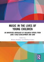 Music in the Lives of Young Children An Annotated Anthology of Research Papers f...
