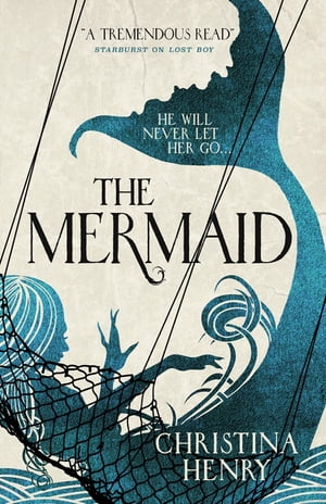 The Mermaid【電子書籍】[ Christina Henry ]
