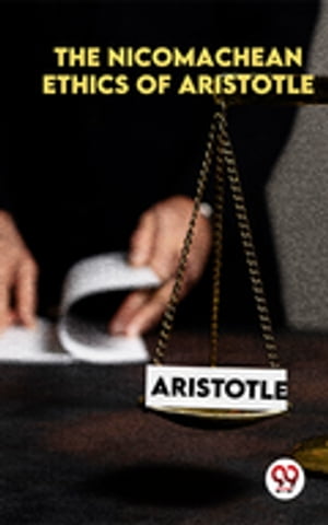 The Nicomachean Ethics Of Aristotle