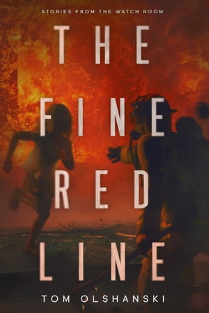 The Fine Red Line: Stories from the Watchroom【電子書籍】[ Tom Olshanski ]