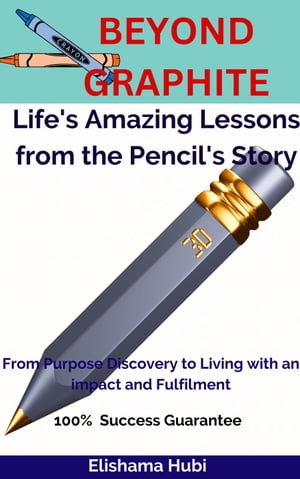 Beyond Graphite: Life's Amazing Lessons from the Pencil's Story.