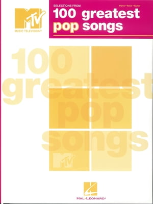 Selections from MTV's 100 Greatest Pop Songs (Songbook)【電子書籍】[ Hal Leonard Corp. ]