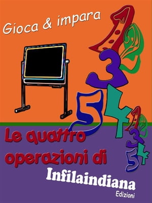 Gioca e impara. Le quattro operazioni di Infilaindiana