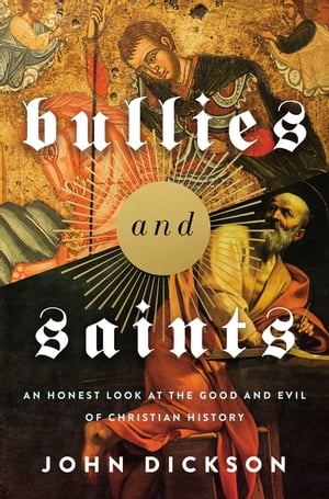 ŷKoboŻҽҥȥ㤨Bullies and Saints An Honest Look at the Good and Evil of Christian HistoryŻҽҡ[ John Dickson ]פβǤʤ2,836ߤˤʤޤ