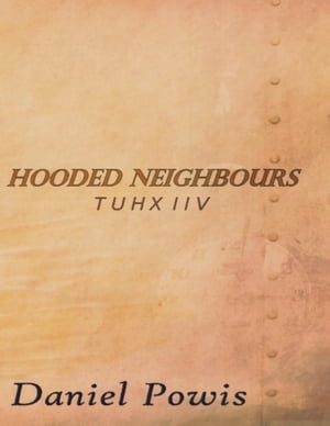 Hooded Neighbours - Tuhx IivŻҽҡ[ Daniel Powis ]