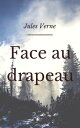 Face au drapeau (Annot?e)【電子書籍】[ Jul