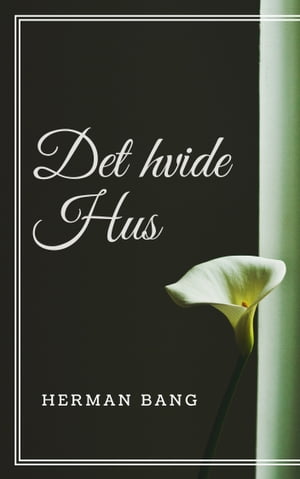 Det hvide HusŻҽҡ[ Herman Bang ]