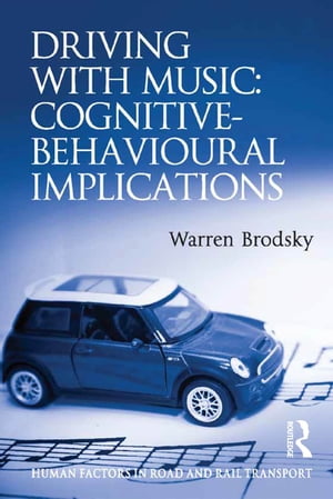 Driving With Music: Cognitive-Behavioural ImplicationsŻҽҡ[ Warren Brodsky ]