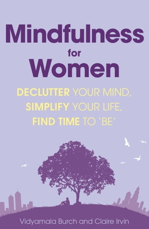 Mindfulness for Women Declutter your mind, simplify your life, find time to 'be'Żҽҡ[ Vidyamala Burch ]