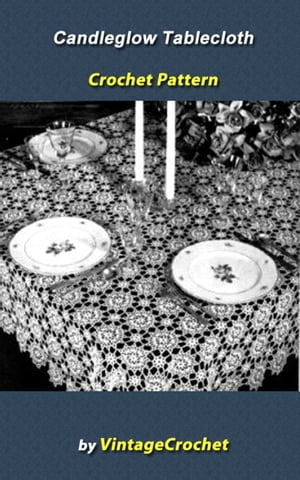 Candleglow Tablecloth Crochet Pattern【電子