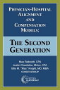 Physician-Hospital Alignment and Compensation Models The Second Generation【電子書籍】 Max Reiboldt