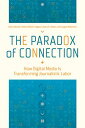 ŷKoboŻҽҥȥ㤨The Paradox of Connection How Digital Media Is Transforming Journalistic LaborŻҽҡ[ Diana Bossio ]פβǤʤ2,132ߤˤʤޤ