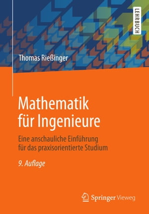 Mathematik f?r Ingenieure Eine anschauliche Einf?hrung f?r das praxisorientierte Studium