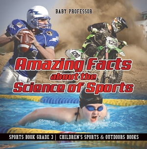 Amazing Facts about the Science of Sports - Sports Book Grade 3 | Children's Sports & Outdoors Books