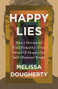 Happy Lies How a Movement You (Probably) Never Heard Of Shaped Our Self-Obsessed...