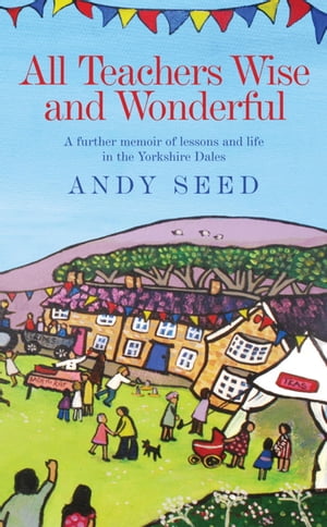 ŷKoboŻҽҥȥ㤨All Teachers Wise and Wonderful (Book 2 A warm and witty memoir of teaching life in the Yorkshire DalesŻҽҡ[ Andy Seed ]פβǤʤ1,823ߤˤʤޤ