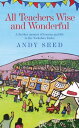 All Teachers Wise and Wonderful (Book 2) A warm and witty memoir of teaching life in the Yorkshire Dales【電子書籍】 Andy Seed