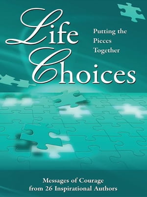 Life Choices: Putting the Pieces Together