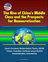 The Rise of China's Middle Class and the Prospects for Democratization: Lipset's Economic Modernization Theory, ASEAN, Taiwan, Transition, Confucius versus Realists, Industrialization, Urbanization