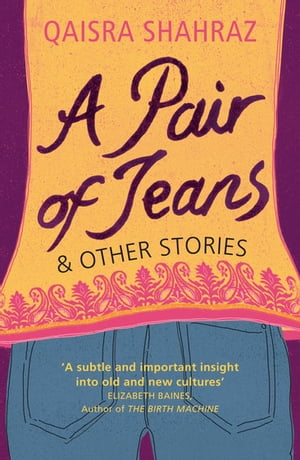 A Pair of Jeans and other stories【電子書籍】[ Qaisra Shahraz ]