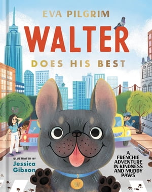 ŷKoboŻҽҥȥ㤨Walter Does His Best A Frenchie Adventure in Kindness and Muddy PawsŻҽҡ[ Eva Pilgrim ]פβǤʤ1,858ߤˤʤޤ