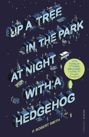 Up a Tree in the Park at Night with a Hedgehog【電子書籍】[ Paul Robert Smith ]