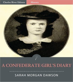 A Confederate Girls Diary (Illustrated Edition)【電子書籍】[ Sarah Morgan Dawson ]