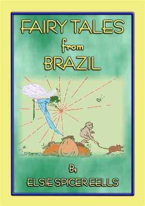 FAIRY TALES FROM BRAZIL - 18 South American Stories