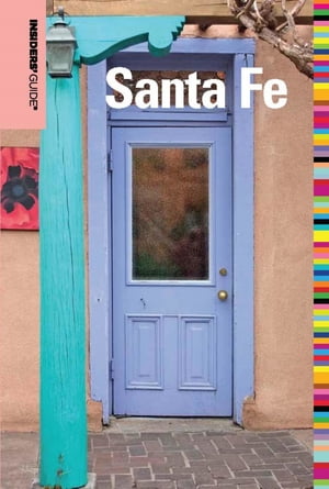 Insiders' Guide® to Santa Fe