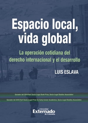 Espacio local, vida global? La operaci?n cotidiana del derecho internacional y el desarrollo