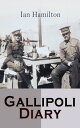 Gallipoli Diary World War I Memoirs: Complete Edition (Vol. 1&2)