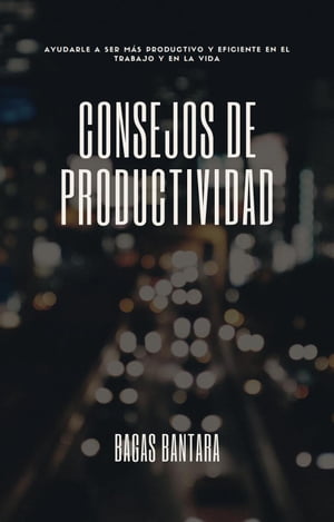 Consejos de productividad【電子書籍】[ Bagas Bantara ]