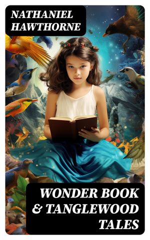 Wonder Book & Tanglewood Tales Greatest Stories from Greek Mythology for Children (Illustrated)