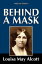 Behind a Mask by Louisa May AlcottŻҽҡ[ Louisa May Alcott ]