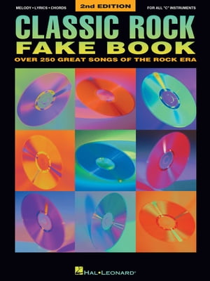 Classic Rock Fake Book (Songbook) Over 250 Great Songs of the Rock Era【電子書籍】[ Hal Leonard Corp. ]