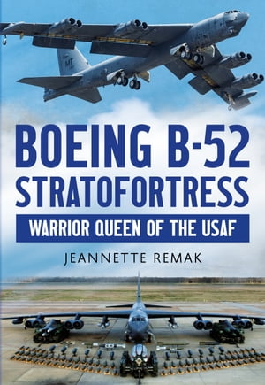 Boeing B-52 Stratofortress: Warrior Queen of the USAF