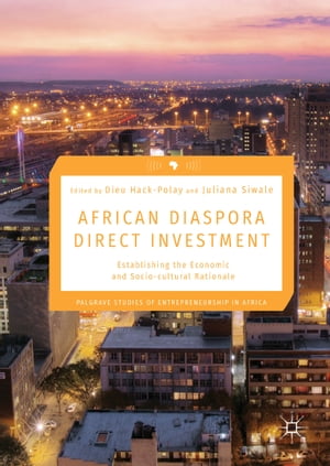 African Diaspora Direct Investment Establishing the Economic and Socio-cultural Rationale