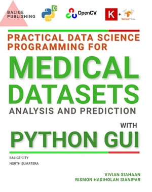 Practical Data Science Programming for Medical Datasets Analysis and Prediction with Python GUI
