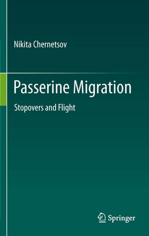 Passerine Migration Stopovers and Flight【電子書籍】[ Nikita Chernetsov ]