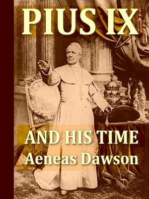 Pius IX and His Time