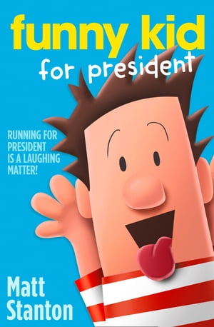 Funny Kid For President (Funny Kid, Book 1)