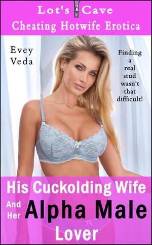 His Cuckolding Wife And Her Alpha Male Lover
