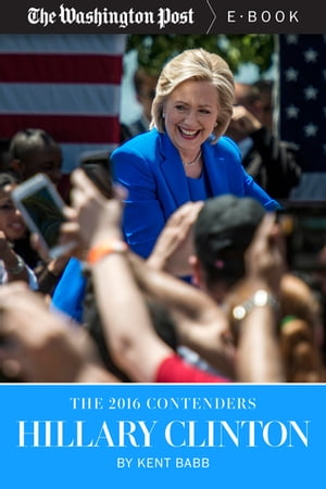 The 2016 Contenders: Hillary Clinton【電子書籍】[ Kent Babb ]