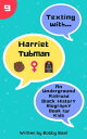 Texting with Harriet Tubman: An Underground Railroad Black History Biography Book for Kids Texting with History, 9【電子書籍】 Bobby Basil