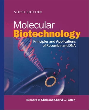 Molecular Biotechnology Principles and Applications of Recombinant DNAŻҽҡ[ Bernard R. Glick ]