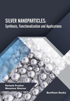 Silver Nanoparticles: Synthesis, Functionalization and ApplicationsŻ...