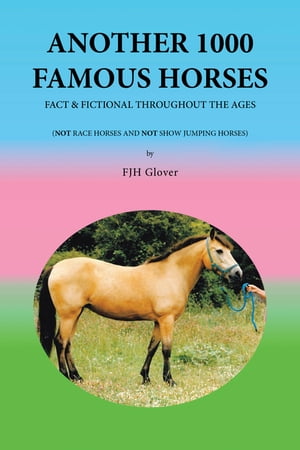 ŷKoboŻҽҥȥ㤨Another 1000 Famous Horses Fact & Fictional Throughout the AgesŻҽҡ[ FJH Glover ]פβǤʤ650ߤˤʤޤ