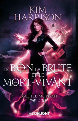 Le bon, la brute et le mort-vivant Rachel Morgan, T2Żҽҡ[ Kim Harrison ]