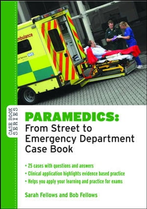 Paramedics: From Street To Emergency Department Case Book