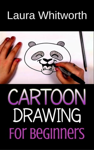 Cartoon Drawing For Beginners【電子書籍】[ Laura Whitworth ]
